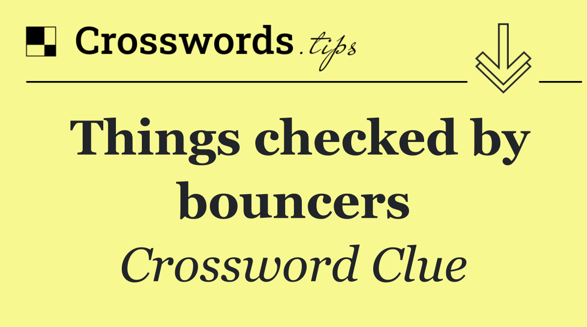 Things checked by bouncers