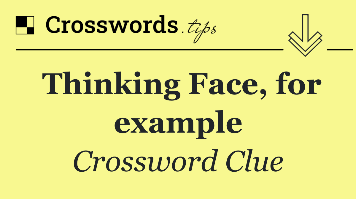 Thinking Face, for example