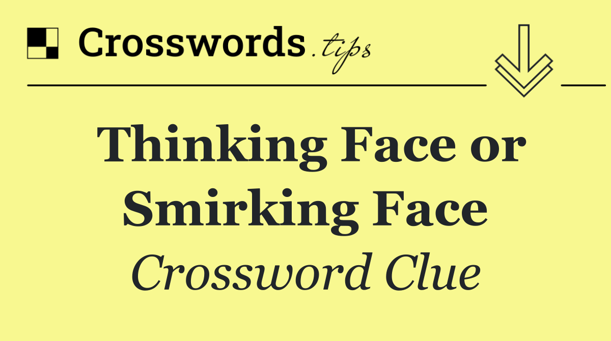 Thinking Face or Smirking Face