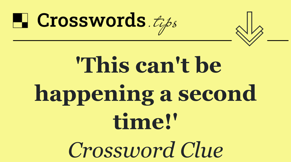 'This can't be happening a second time!'