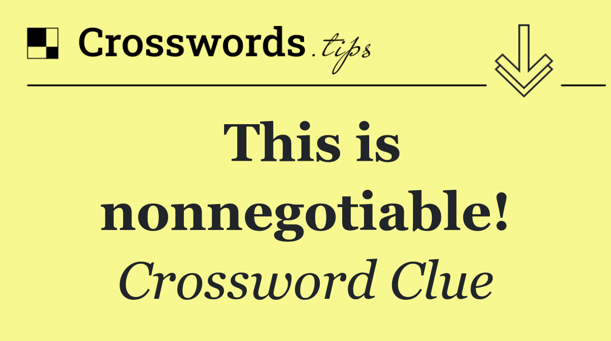 This is nonnegotiable!