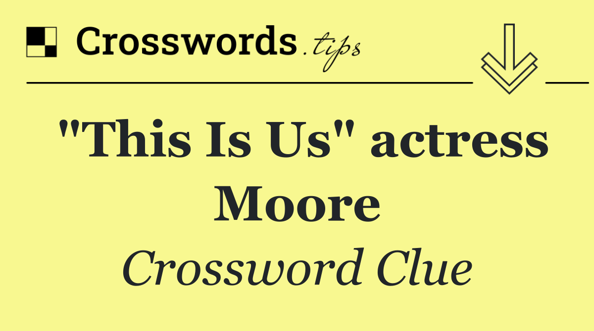 "This Is Us" actress Moore