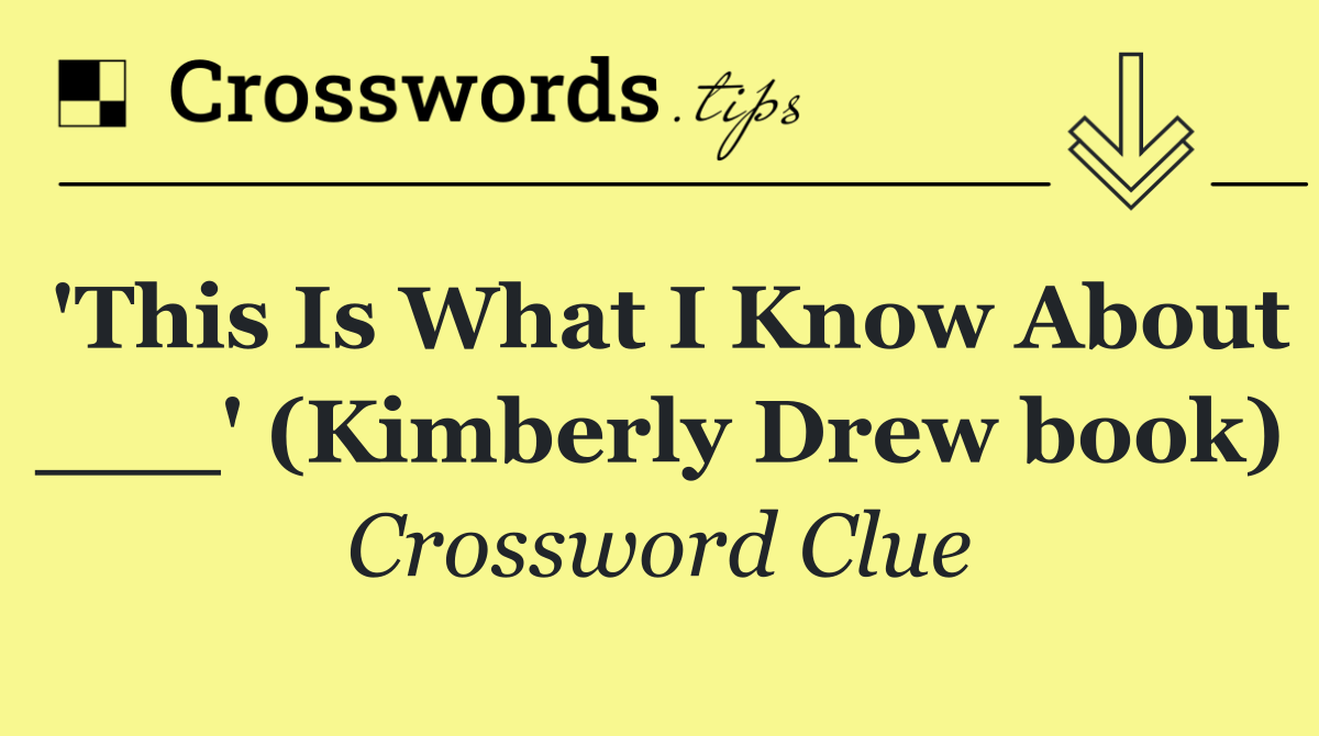 'This Is What I Know About ___' (Kimberly Drew book)