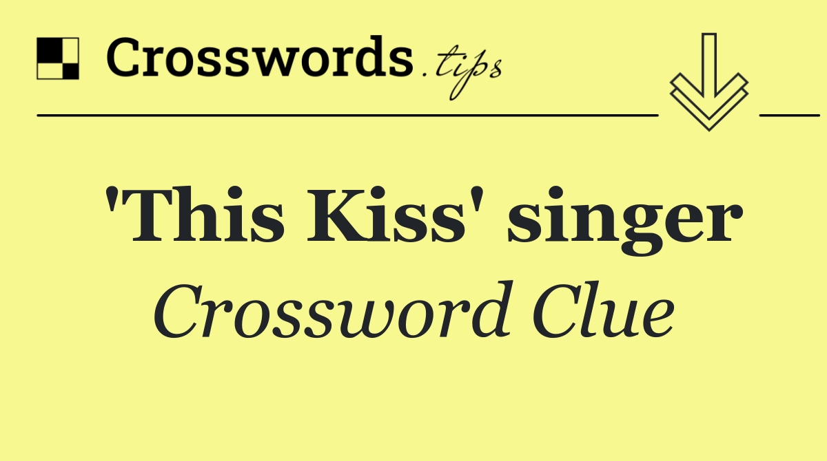 'This Kiss' singer