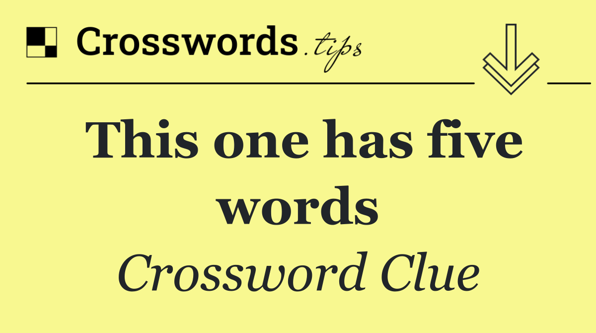 This one has five words