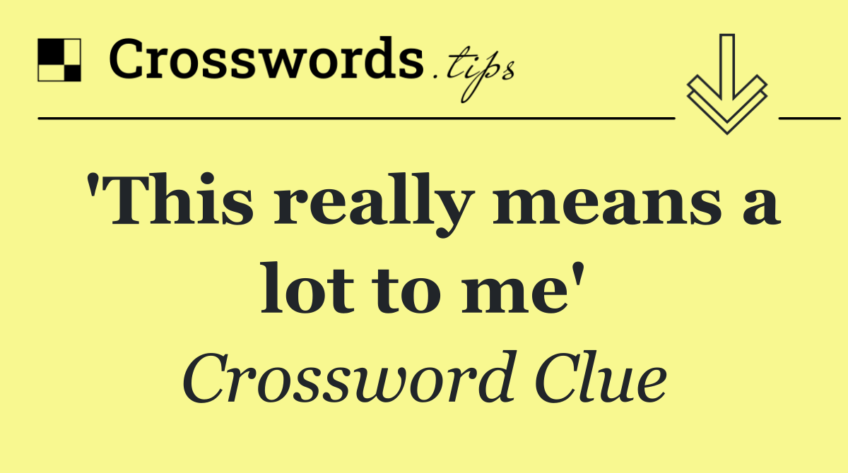 'This really means a lot to me'