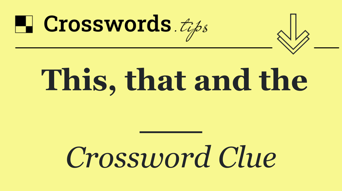 This, that and the ___