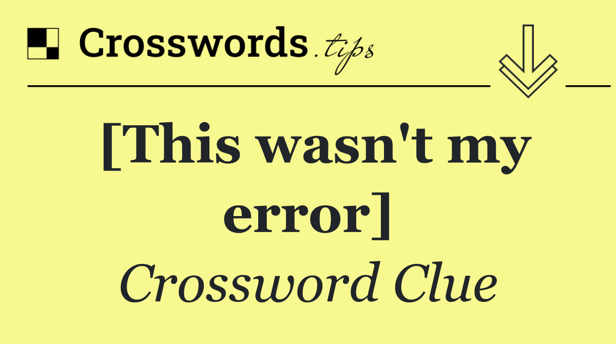 [This wasn't my error]