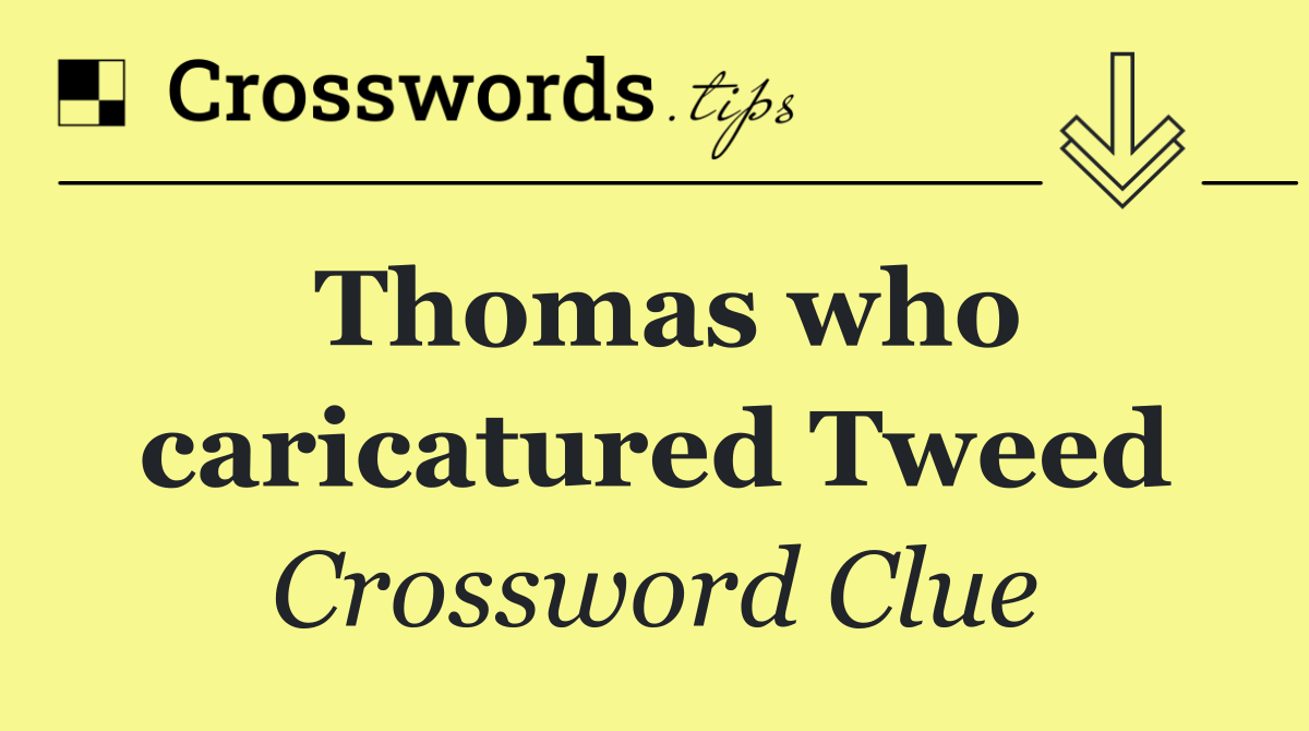 Thomas who caricatured Tweed