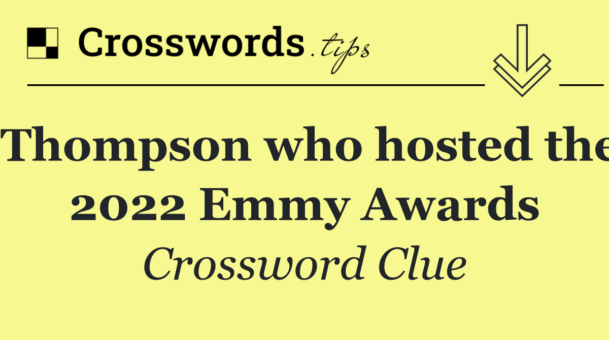 Thompson who hosted the 2022 Emmy Awards