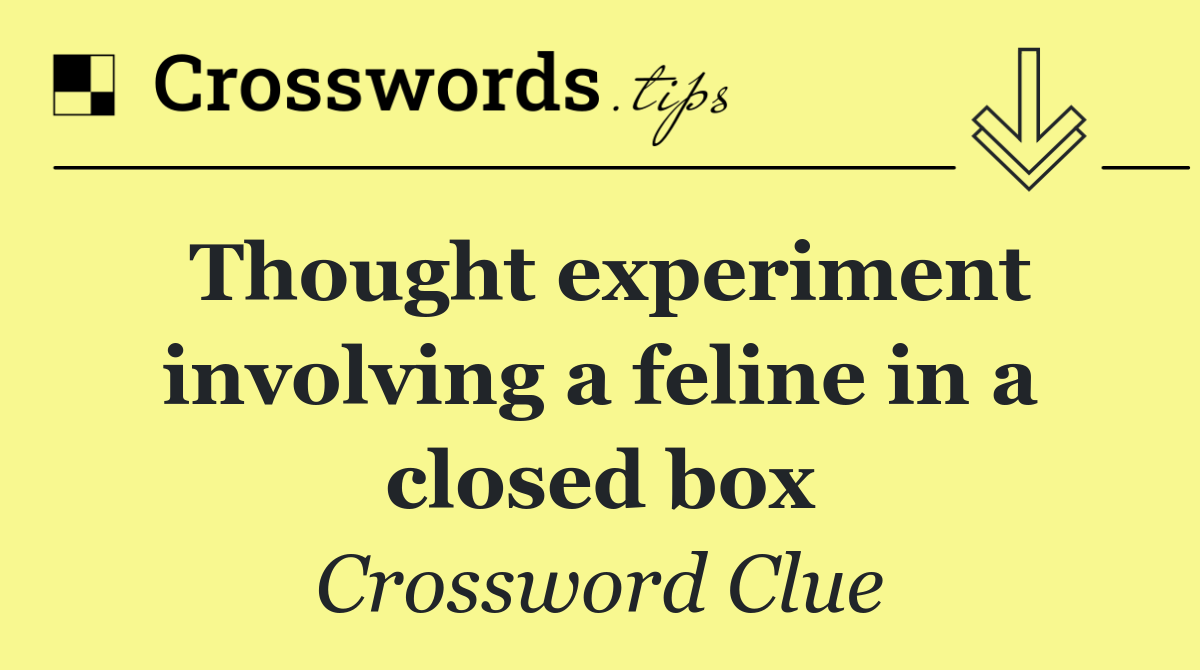 Thought experiment involving a feline in a closed box