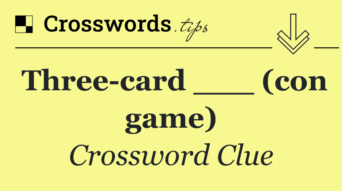 Three card ___ (con game)