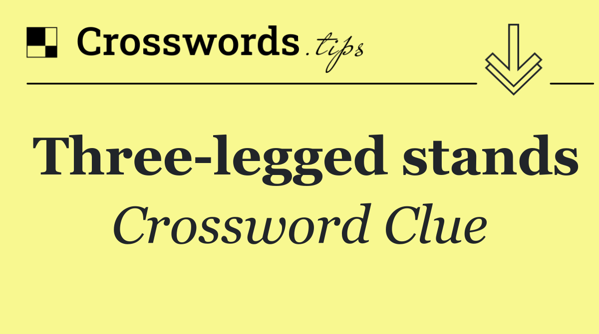 Three legged stands