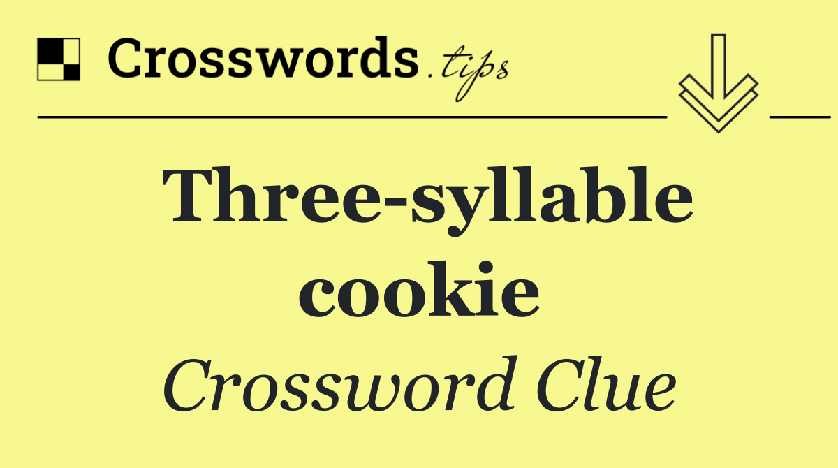 Three syllable cookie