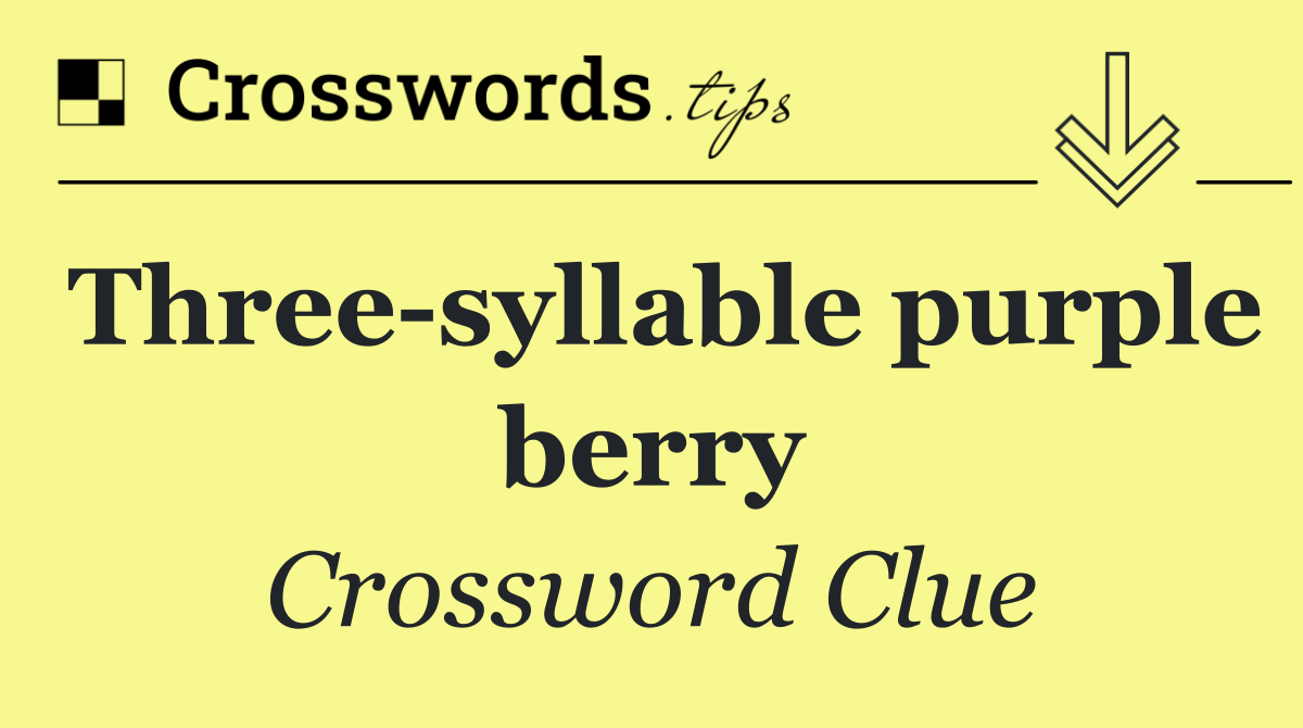 Three syllable purple berry