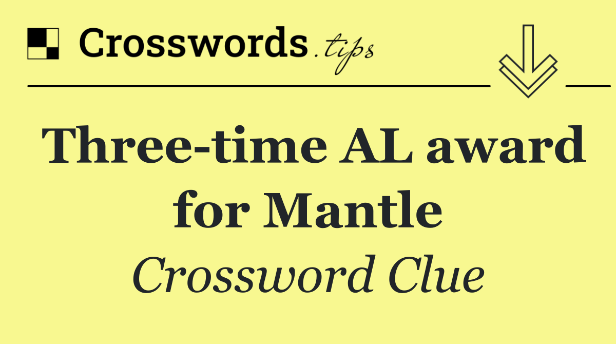 Three time AL award for Mantle