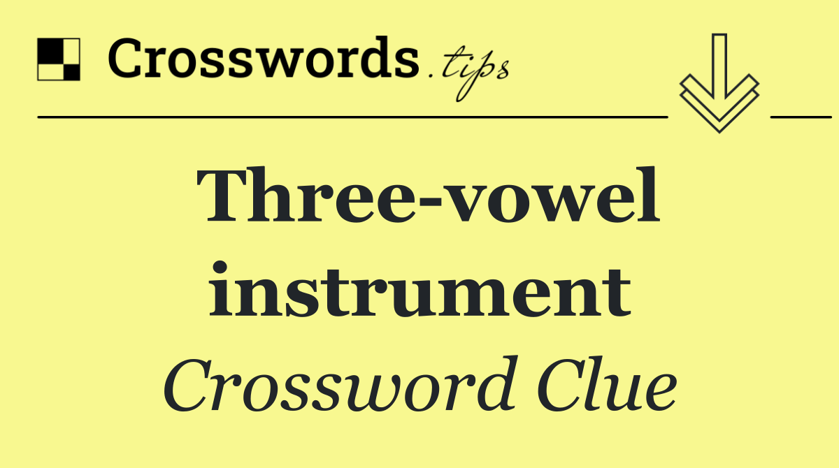 Three vowel instrument