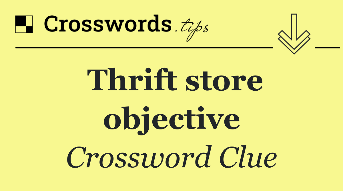 Thrift store objective