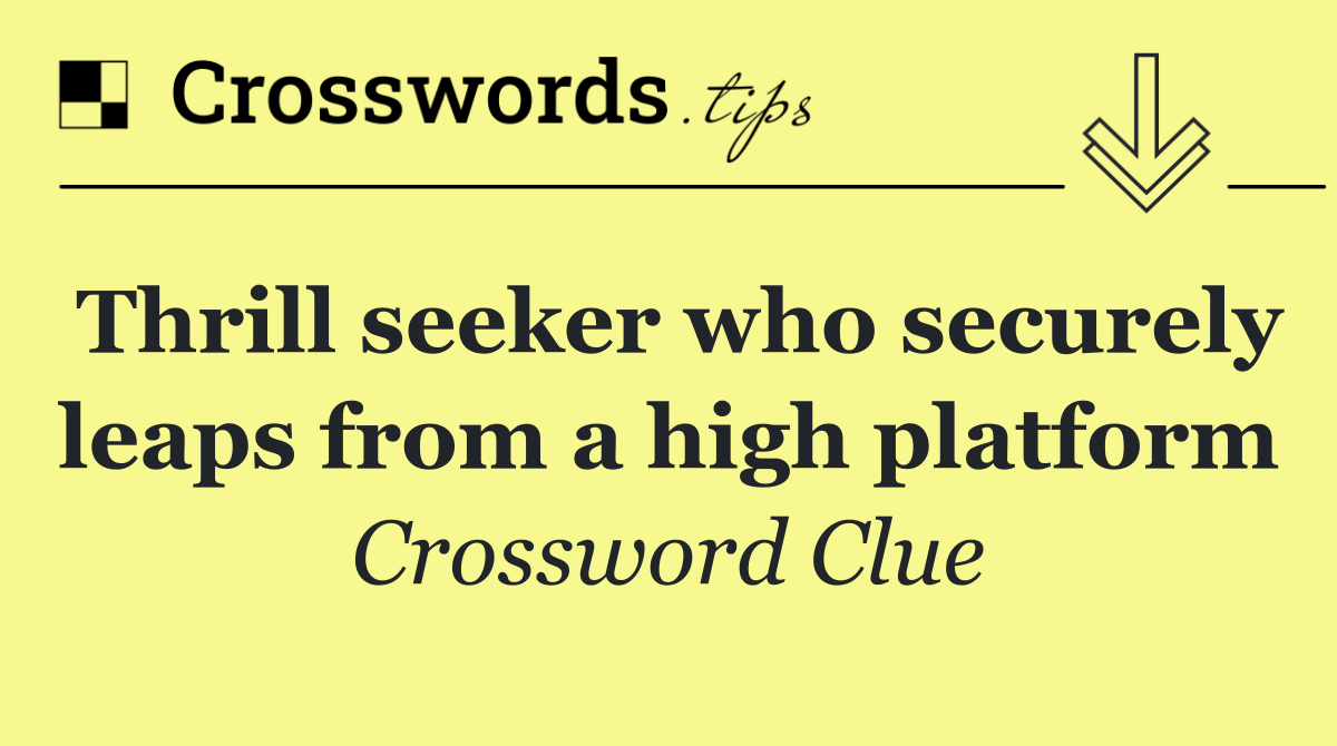 Thrill seeker who securely leaps from a high platform