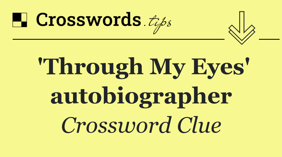 'Through My Eyes' autobiographer