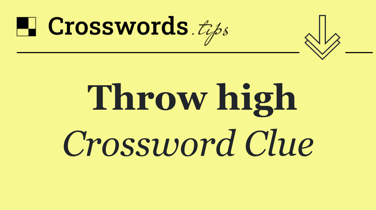 Throw high