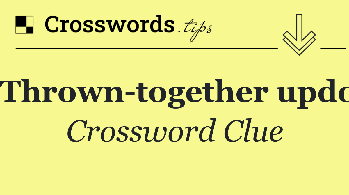 Thrown together updo