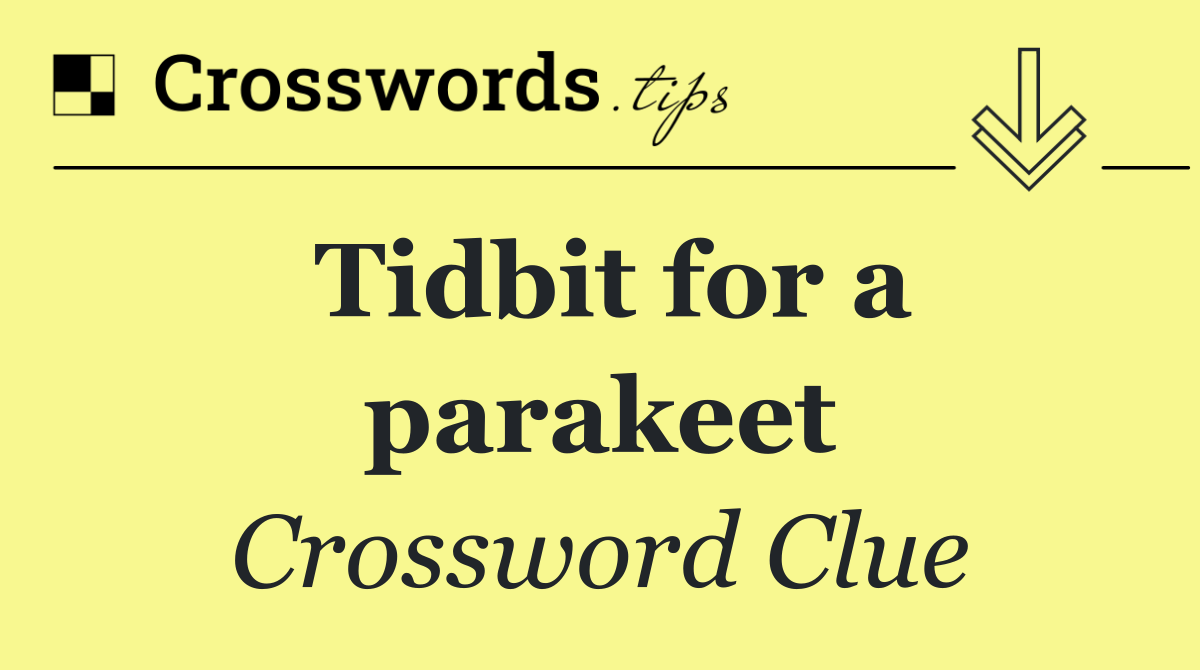 Tidbit for a parakeet