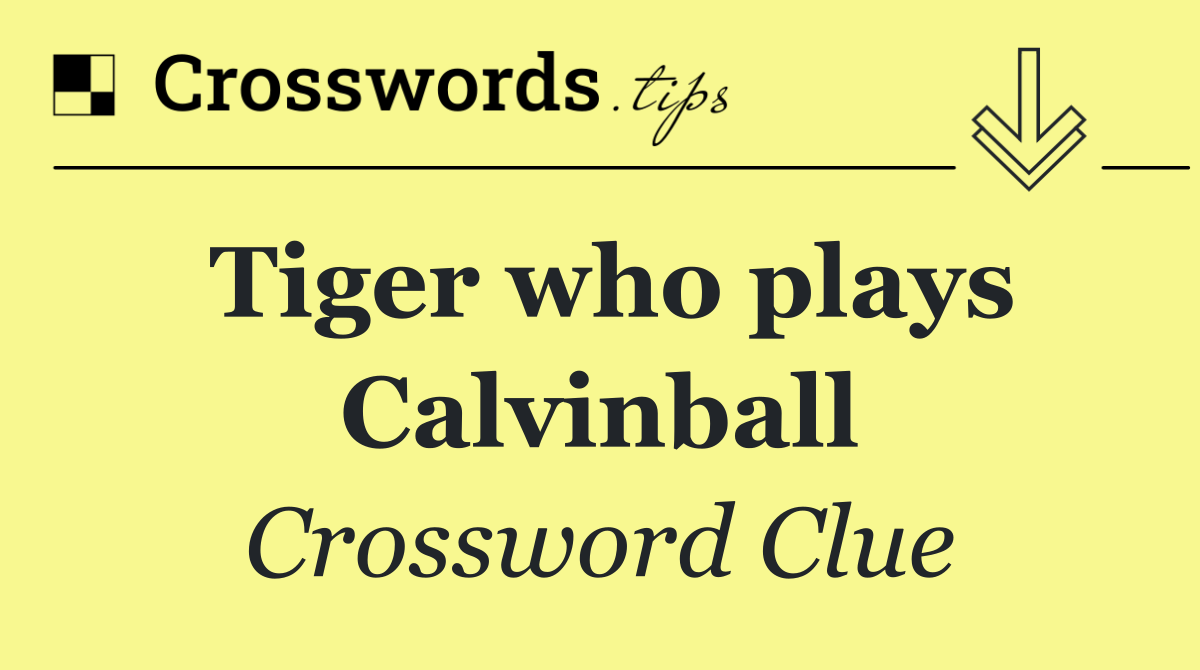 Tiger who plays Calvinball