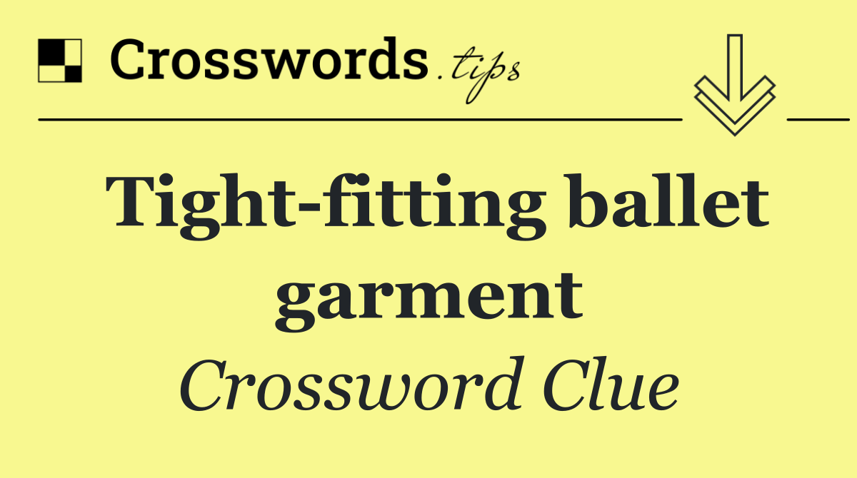 Tight fitting ballet garment