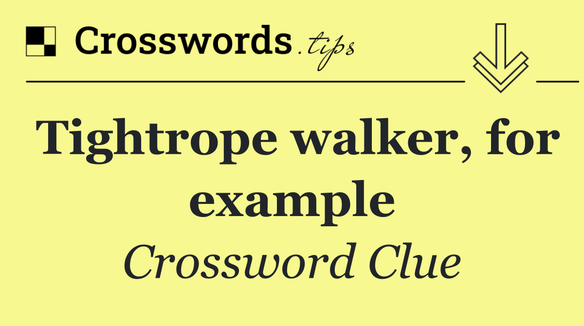 Tightrope walker, for example