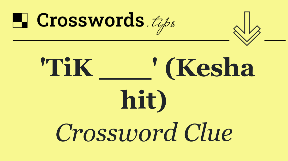 'TiK ___' (Kesha hit)