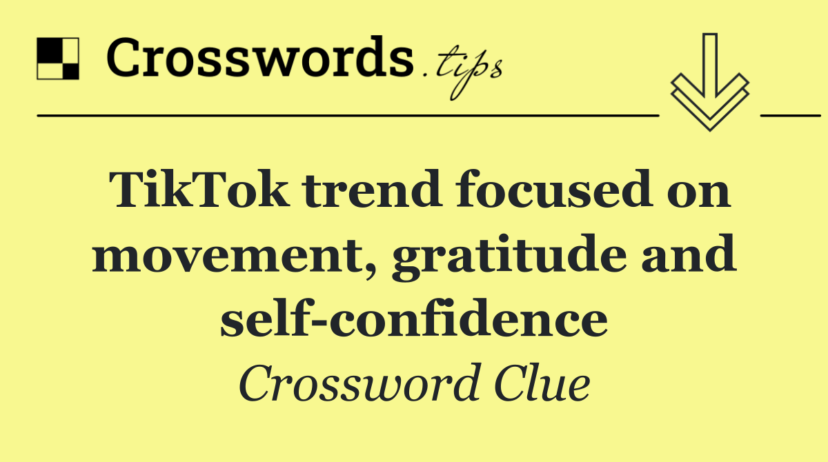 TikTok trend focused on movement, gratitude and self confidence