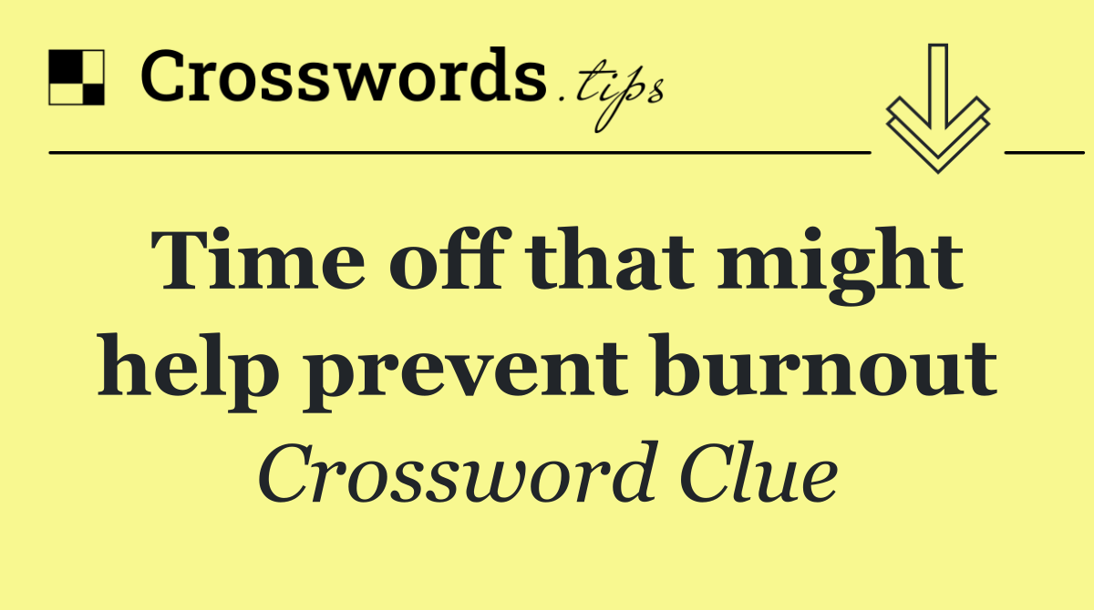 Time off that might help prevent burnout