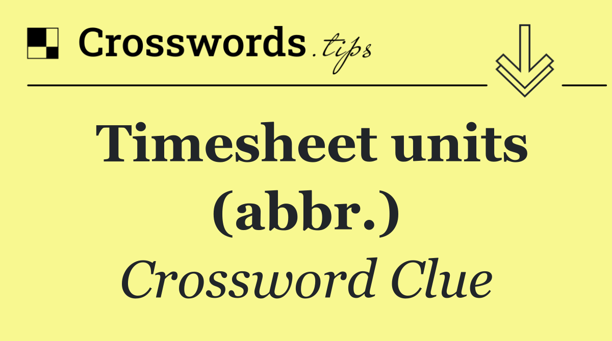 Timesheet units (abbr.)