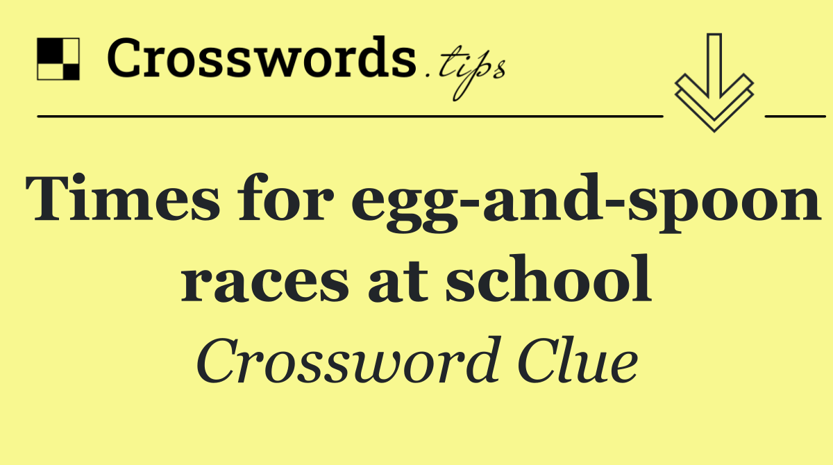 Times for egg and spoon races at school