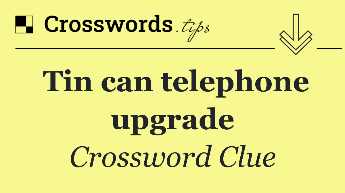 Tin can telephone upgrade