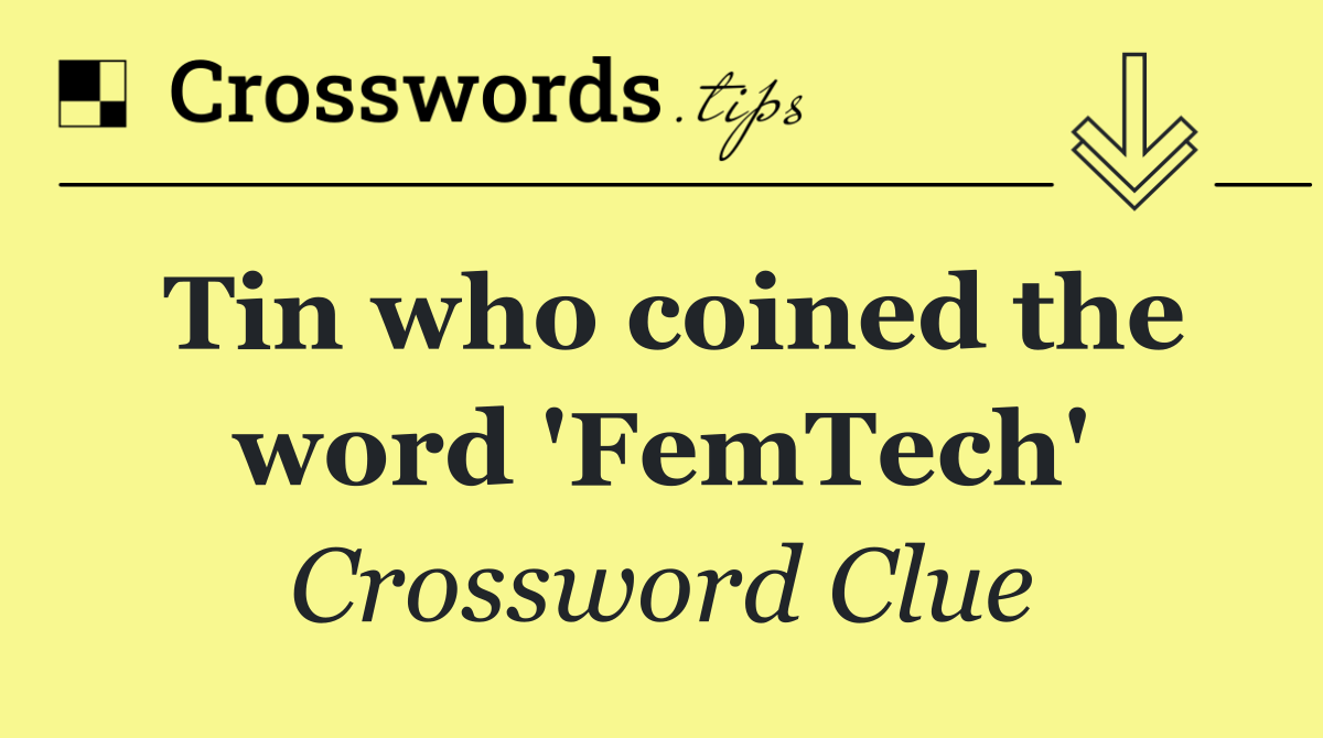 Tin who coined the word 'FemTech'