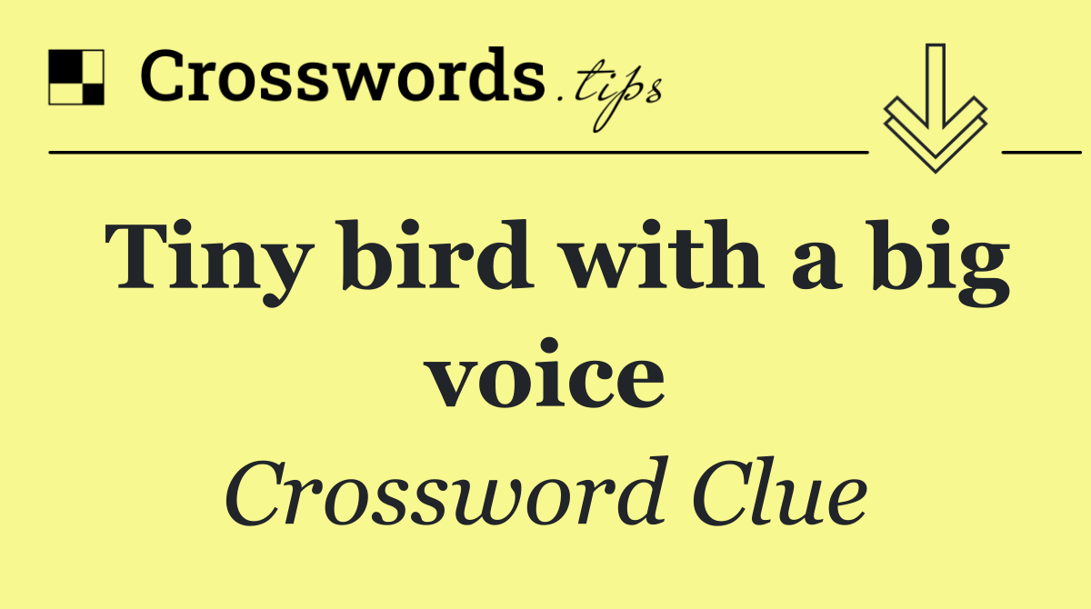 Tiny bird with a big voice