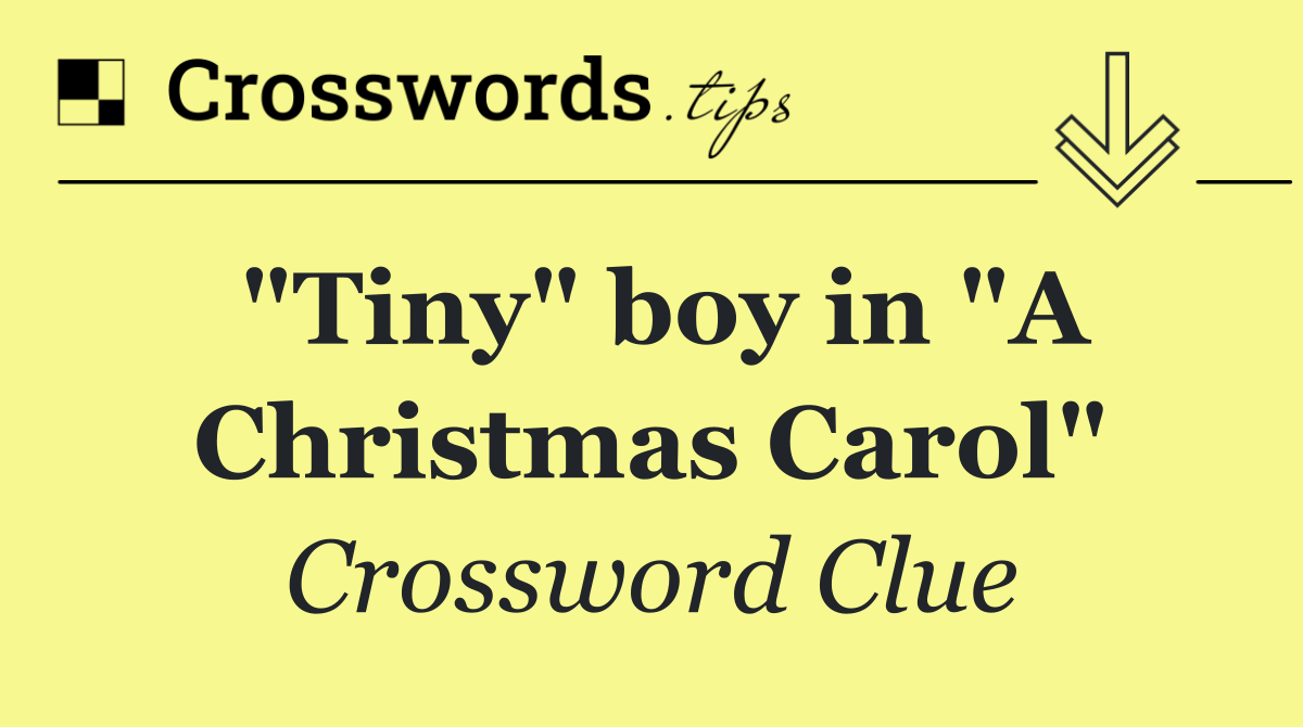 "Tiny" boy in "A Christmas Carol"