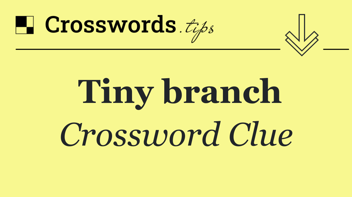 Tiny branch