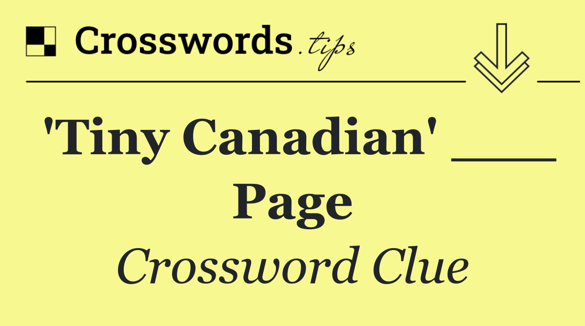 'Tiny Canadian' ___ Page
