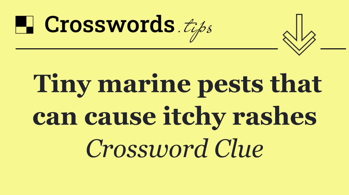 Tiny marine pests that can cause itchy rashes