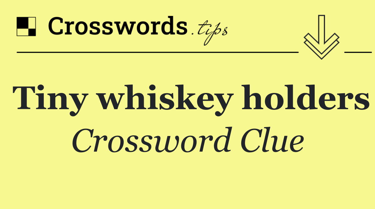 Tiny whiskey holders