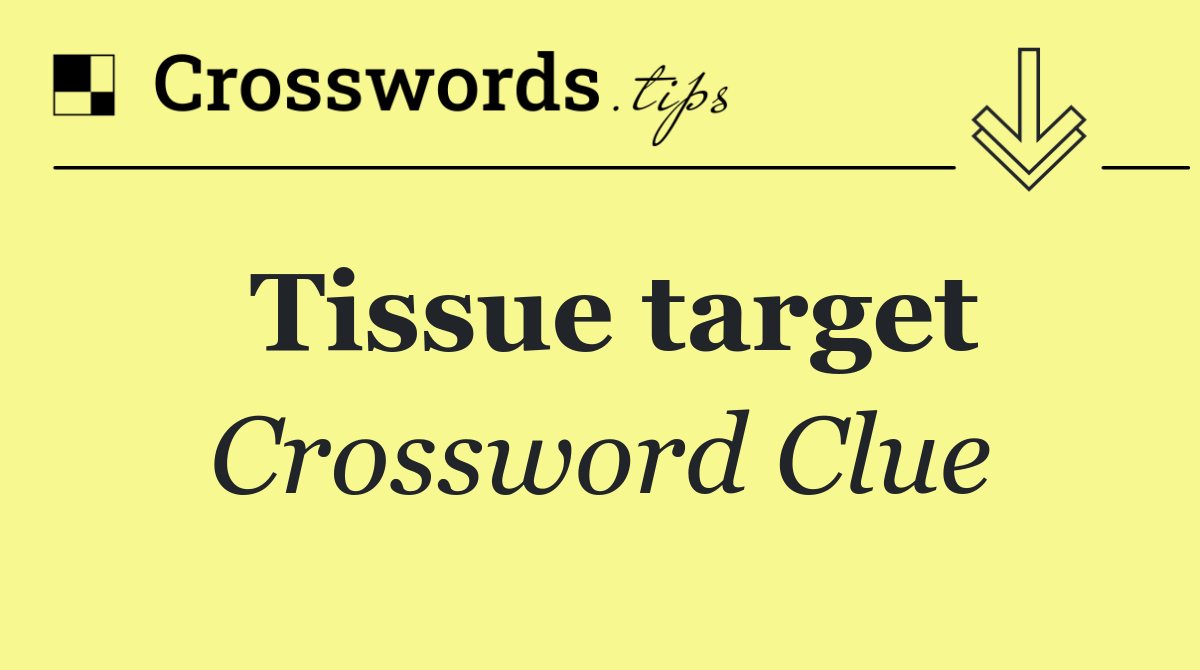 Tissue target
