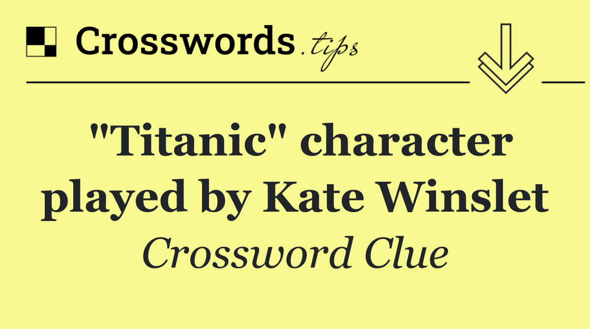"Titanic" character played by Kate Winslet