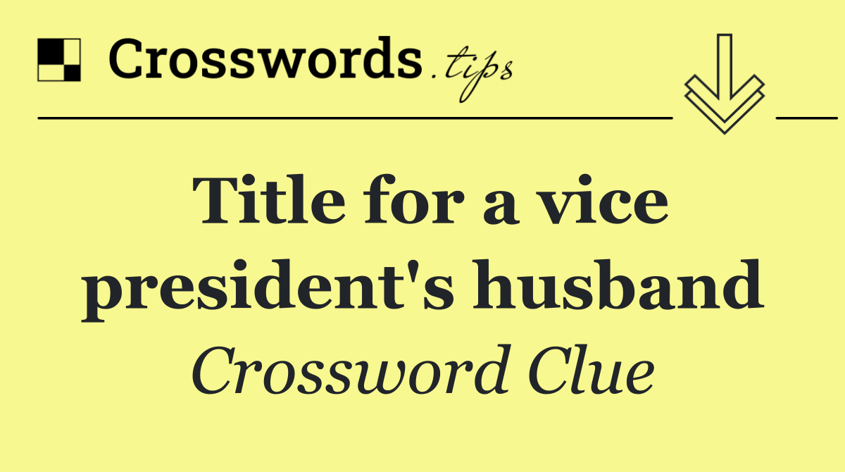 Title for a vice president's husband