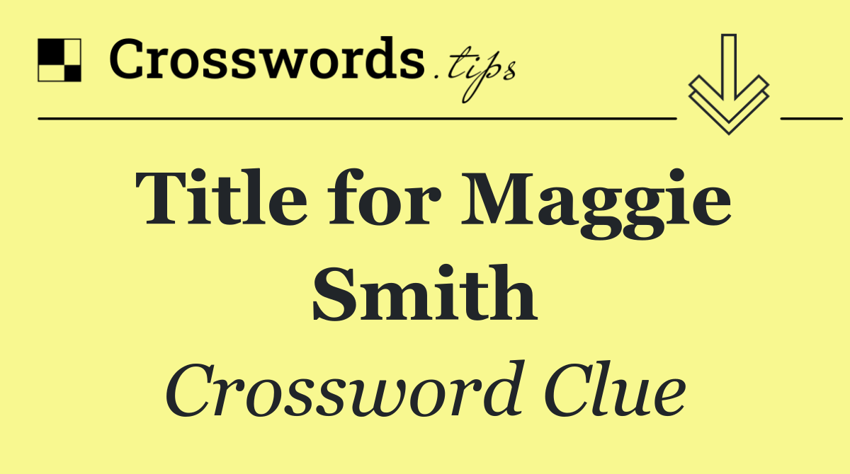 Title for Maggie Smith