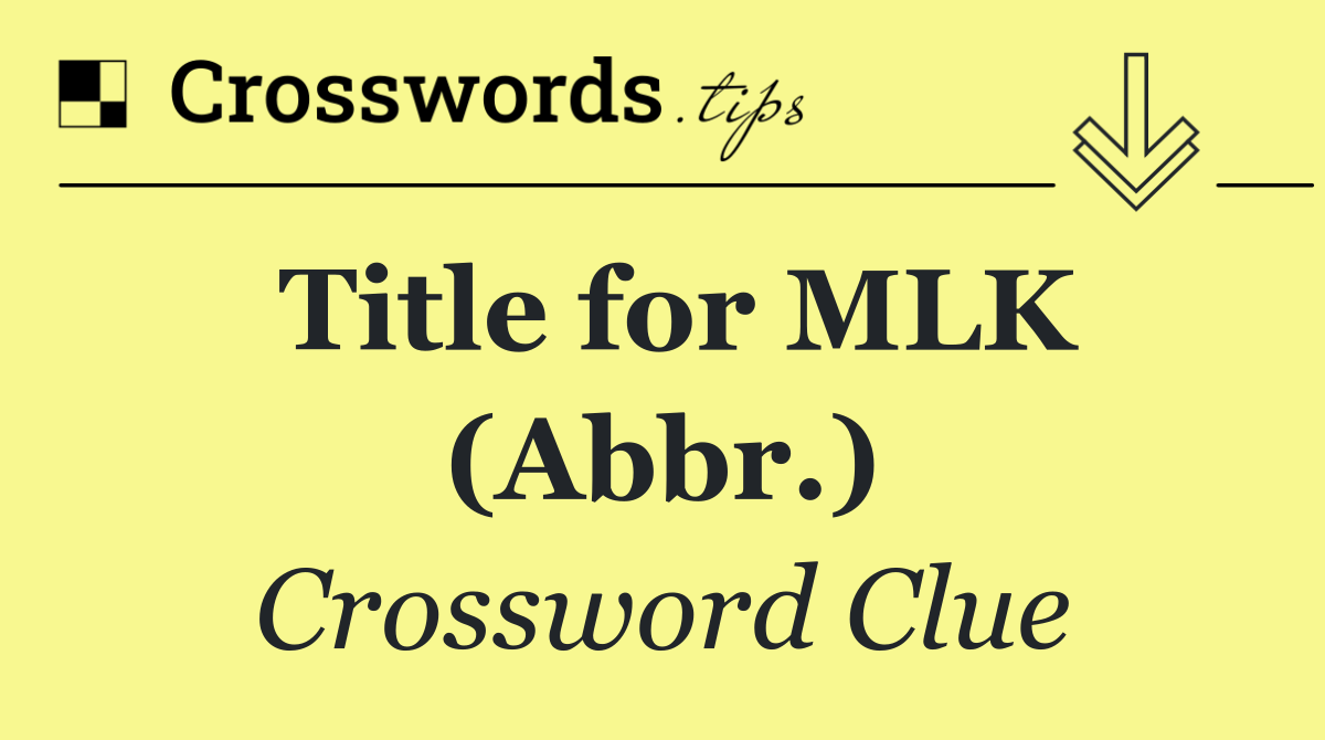 Title for MLK (Abbr.)