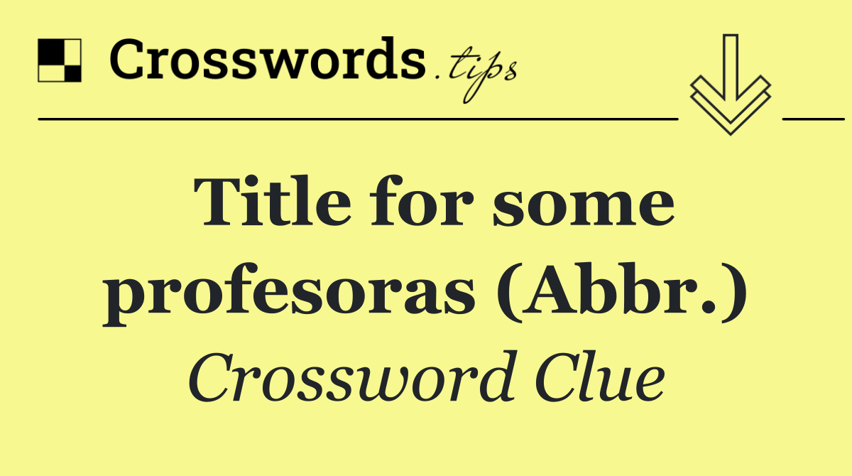 Title for some profesoras (Abbr.)