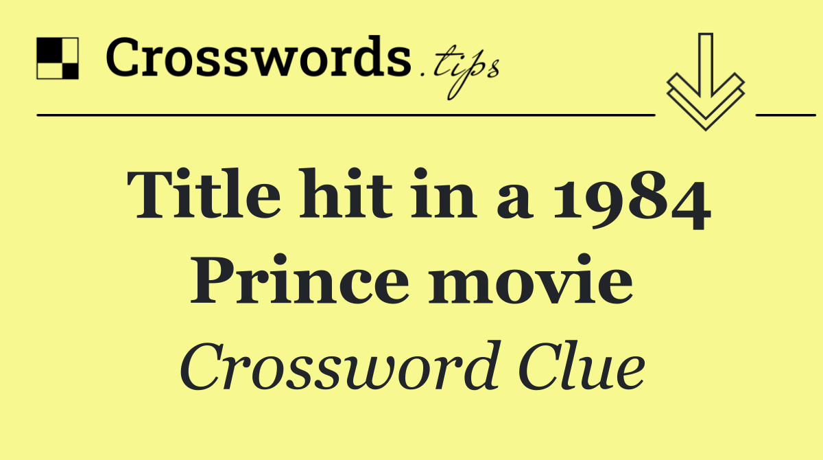 Title hit in a 1984 Prince movie